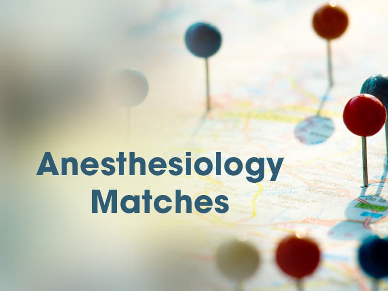 2022-2023 Anesthesiology Residency and Fellowship Matches